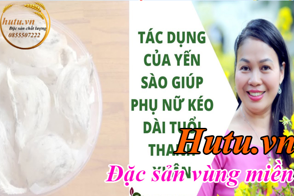 Tác dụng của yến sào đối với phụ nữ là kéo dài tuổi thanh xuân